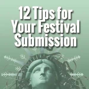 12 Tips for your Film Festival Submission